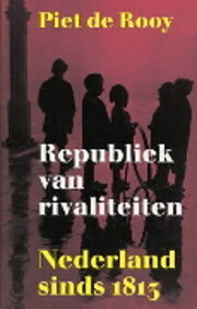 Republiek van rivaliteiten : Nederland sinds…