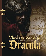 Vlad Seivästäjä ja vampyyrikreivi Dracula…