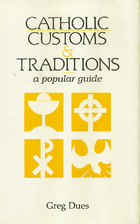 Catholic Customs and Traditions: A Popular…