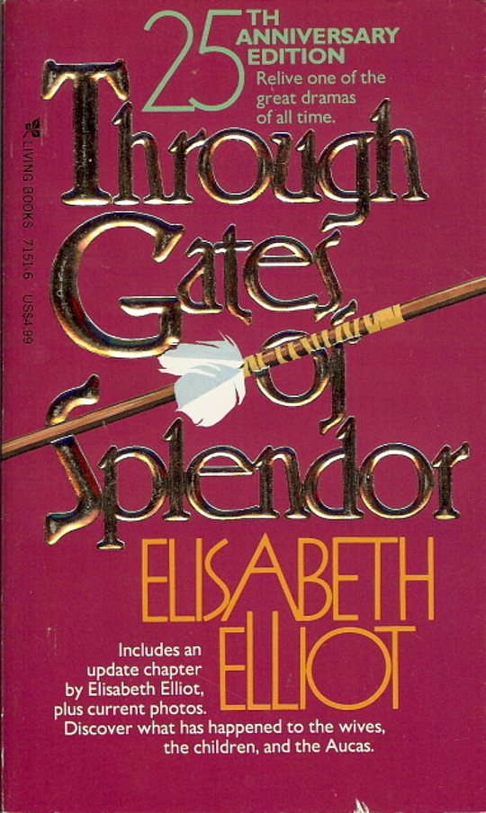 Through Gates of Splendor by Elisabeth Elliot Through Gates of Splendor by Elisabeth Elliot