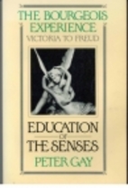 Education of the Senses by Peter Gay