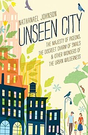 Unseen City: The Majesty of Pigeons, the…