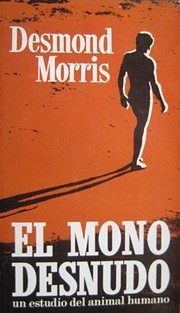 El mono desnudo un estudio del animal humano…
