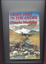 Eight Feet in the Andes: Travels with a…