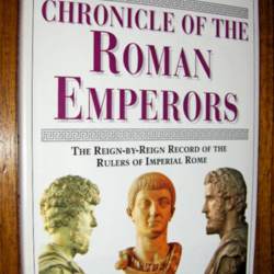 Chronicle of the Roman Emperors: The Reign-by-Reign Record of the ...