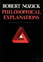 Philosophical Explanations by Robert Nozick