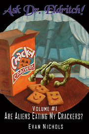 Ask Dr. Eldritch Volume #1 Are Aliens Eating…
