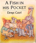 A Fish in His Pocket by Denys Cazet