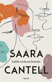 Kaikki tuoksuu lumelta de Saara Cantell