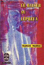 Le Baiser au lépreux by François Mauriac