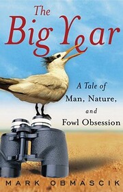 The Big Year: A Tale of Man, Nature and Fowl…