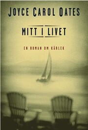 Mitt i livet : en roman om kärlek de…