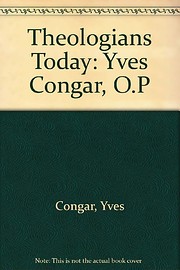 Theologians Today: Yves Congar, O.P…