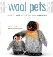 Wool Pets: Making 20 Figures with Wool…