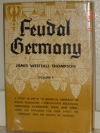 Feudal Germany : Volume 1 by James Westfall…