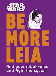 Star Wars Be More Leia: Find Your Rebel…