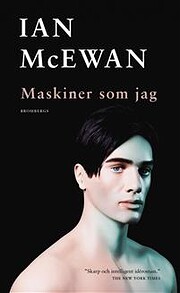 Maskiner som jag Tekijä: Ian McEwan