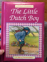 The little Dutch boy : a tale of…