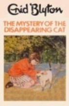 The Mystery of the Disappearing Cat by Enid Blyton | LibraryThing