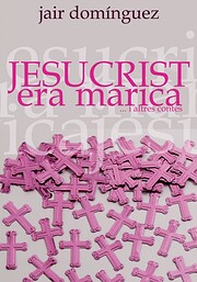 Jesucrist era marica (i altres contes)