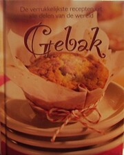 Gebak, de verrukkelijkste recepten uit alle…