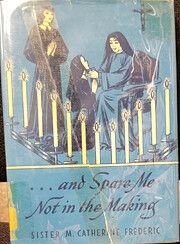And Spare Me Not in the Making av Sister M.…