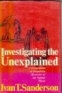 Investigating the Unexplained: Disquieting Mysteries of the Natural World - Ivan T. Sanderson