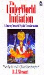The Underworld Initiation: A Journey Towards Psychic Transformation - R. J. Stewart