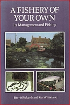 A Fishery of Your Own by Barrie Rickards