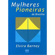 MULHERES PIONEIRAS DE BRASÍLIA por ELVIRA…