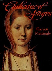 Catherine of Aragon af Garrett Mattingly