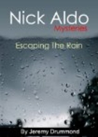 Nick Aldo Mysteries (Escaping the Rain) by…