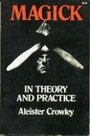 Magick in Theory and Practice - Aleister Crowley