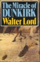The Miracle of Dunkirk by Walter Lord