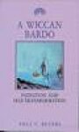 A Wiccan Bardo: Initiation and Self-Transformation - Paul V. Beyerl