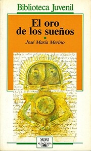 El oro de los sueños : crónicas de las…