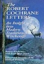 The Robert Cochrane Letters: An Insight into Modern Traditional Witchcraft - Robert Cochrane