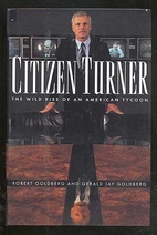 Citizen Turner: The Wild Rise of an American…
