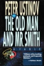 The Old Man and Mr. Smith: A Fable by Peter…