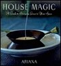 House Magic: A Guide to Bringing Grace to Your Space - Ariana