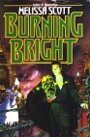 Burning Bright - Melissa Scott