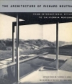 The architecture of Richard Neutra : from…