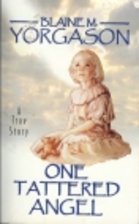 One Tattered Angel: A True Story by Blaine…