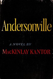 Andersonville: A Novel by MacKinlay Kantor…