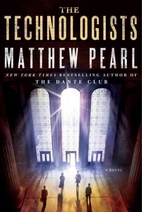 The Technologists: A Novel by Matthew Pearl
