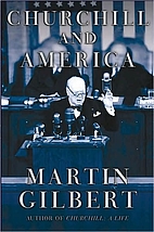 Churchill and America by Martin Gilbert