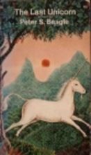 The Last Unicorn by Peter S. Beagle