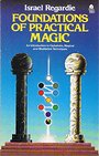 Foundations of Practical Magic - Israel Regardie