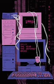 1995: The Year the Internet Broke –…
