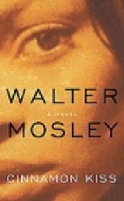 Cinnamon Kiss: A Novel de Walter Mosley
